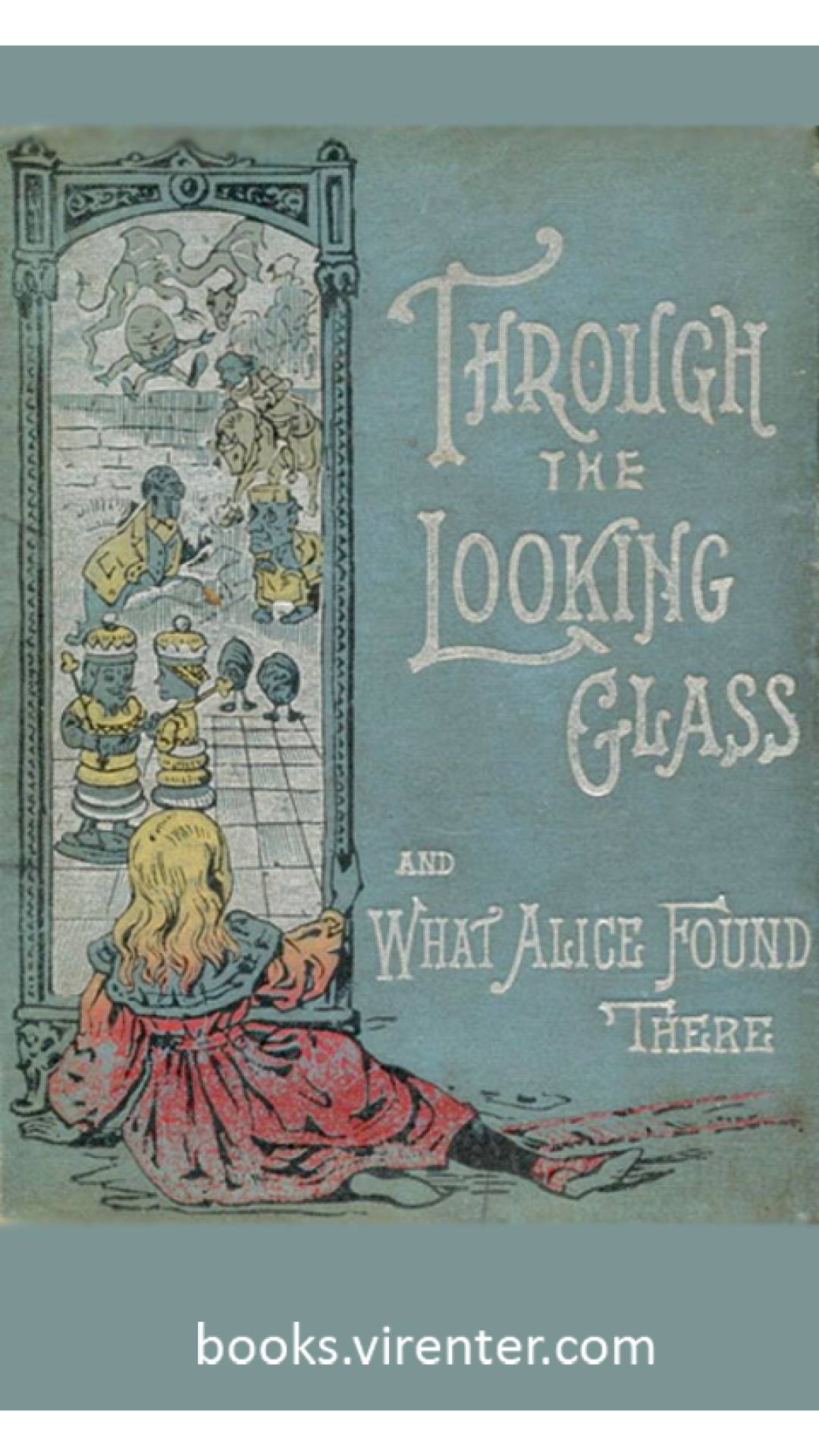 Lewis Carroll - Through the Looking-Glass, and What Alice Found There