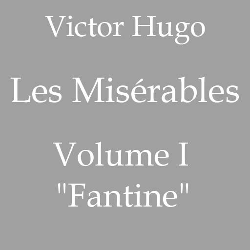 Victor Hugo, Les Misérables, Volume I ('Fantine'), download free