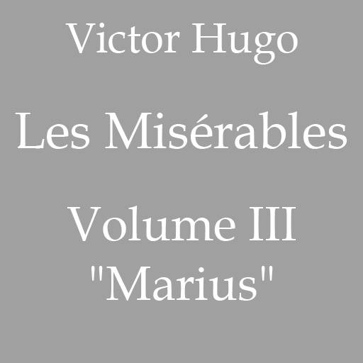 Victor Hugo, Les Misérables, Volume III ('Marius'), download free
