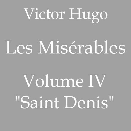 Victor Hugo, Les Misérables, Volume IV ('Saint Denis'), download free